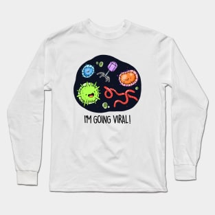 I'm Going Viral Cute Virus Pun Long Sleeve T-Shirt